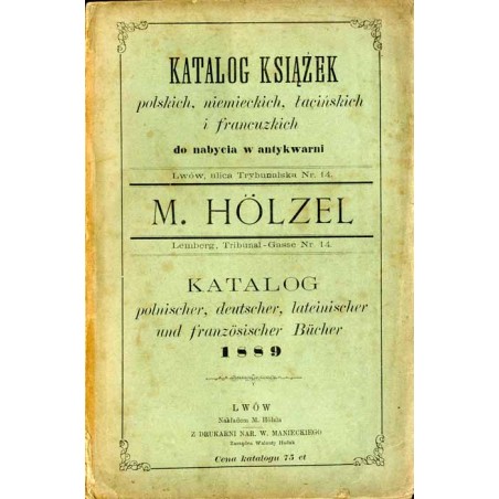 Katalog książek polskich, niemieckich, łacińskich i francuzkich do nabycia w antykwarni M. Hölzel  Katalog polnischer, deutsche
