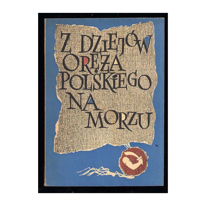 Dzieje oręża polskiego na morzu. Materiały do szkolenia politycznego marynarzy i podoficerów służby zasadniczej. Część 1