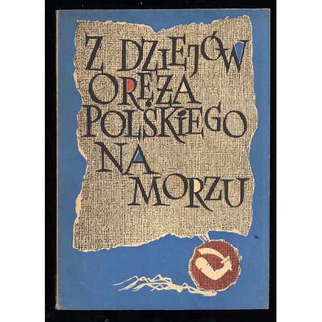 Dzieje oręża polskiego na morzu. Materiały do szkolenia politycznego marynarzy i podoficerów służby zasadniczej. Część 1