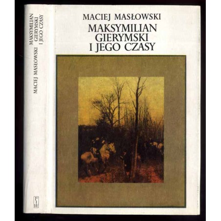 Maksymilian Gierymski i jego czasy