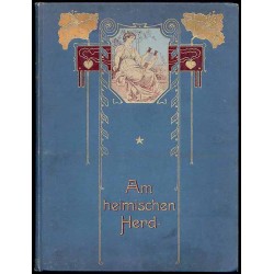 Am heimischen Herd. Ein Liederschatz für das deutsche Haus