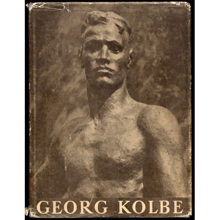 Georg Kolbe. Werke der letzten Jahre