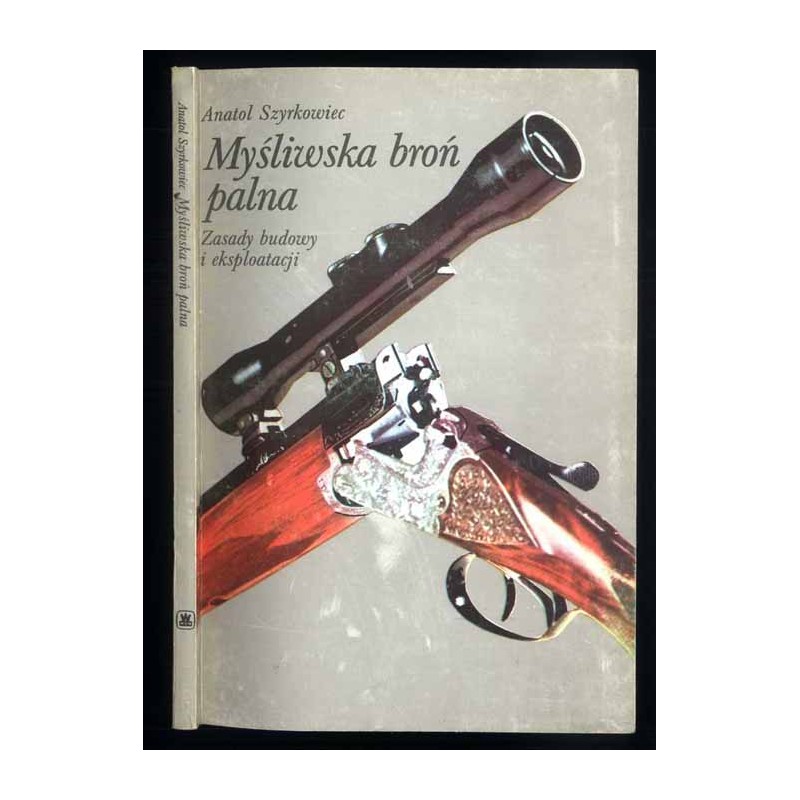 Myśliwska broń palna. Zasady budowy i eksploatacji