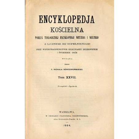 Encyklopedja kościelna. Podług teologicznej encyklopedji Wetzera i Weltego, z licznemi jej dopełnieniami. T. 27: Strzempiński-Sz