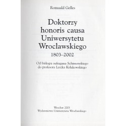 Doktorzy honoris causa Uniwersytetu Wrocławskiego 1803-2002. Od biskupa sufragana Schimonskiego do profesora Leszka Kołakowskieg