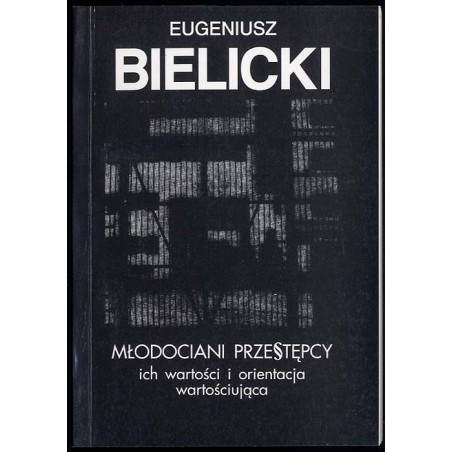 Młodociani przestępcy, ich wartości i orientacja wartościująca