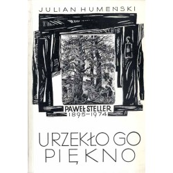 Urzekło go piękno. Paweł Steller 1895-1974