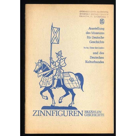 Zinnfiguren erzählen Geschichte. Katalog der Sonderausstellung im Museum für Deutsche Geschichte Berlin