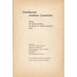 Zinnfiguren erzählen Geschichte. Katalog der Sonderausstellung im Museum für Deutsche Geschichte Berlin