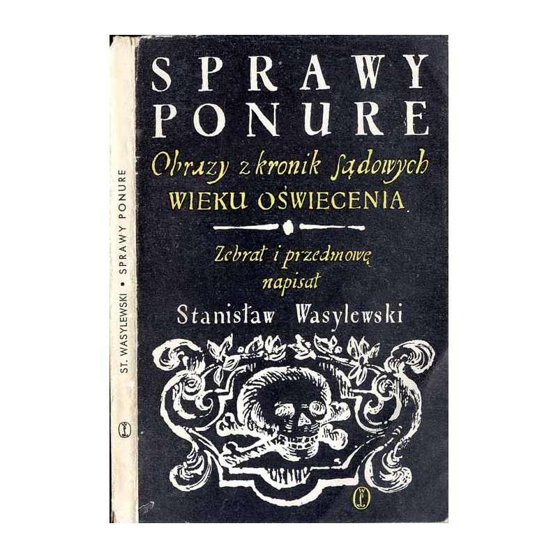 Sprawy ponure. Obrazy z kronik sądowych wieku oświecenia