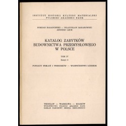 Katalog zabytków budownictwa przemysłowego w Polsce. T.4: Województwo łódzkie. Z.3: Baranowski Bohdan, Baranowski Władysław, Lec