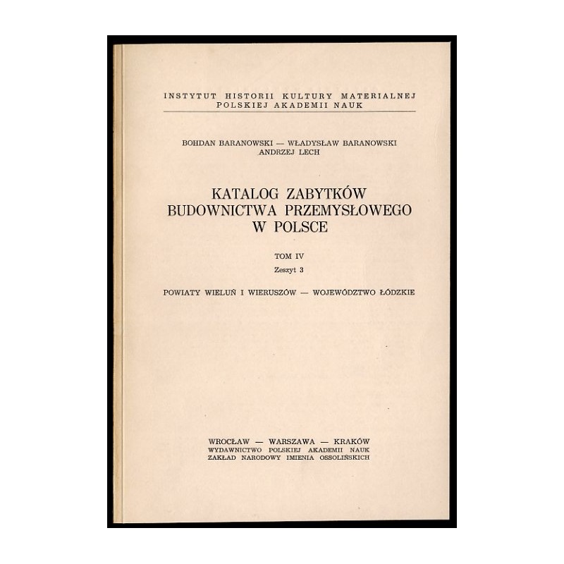 Katalog zabytków budownictwa przemysłowego w Polsce. T.4: Województwo łódzkie. Z.3: Baranowski Bohdan, Baranowski Władysław, Lec