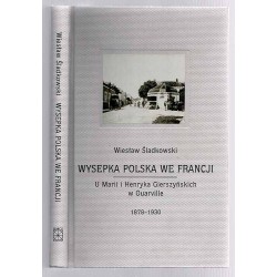 Wysepka polska we Francji. U Marii i Henryka Gierszyńskich w Ouarville 1878-1930