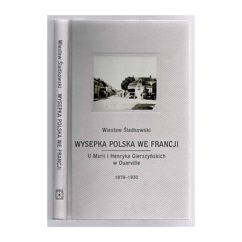 Wysepka polska we Francji. U Marii i Henryka Gierszyńskich w Ouarville 1878-1930