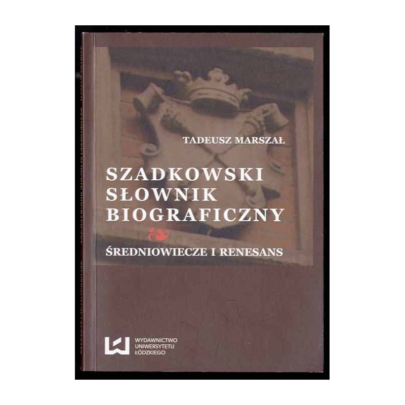 Szadkowski słownik biograficzny. Średniowiecze i renesans