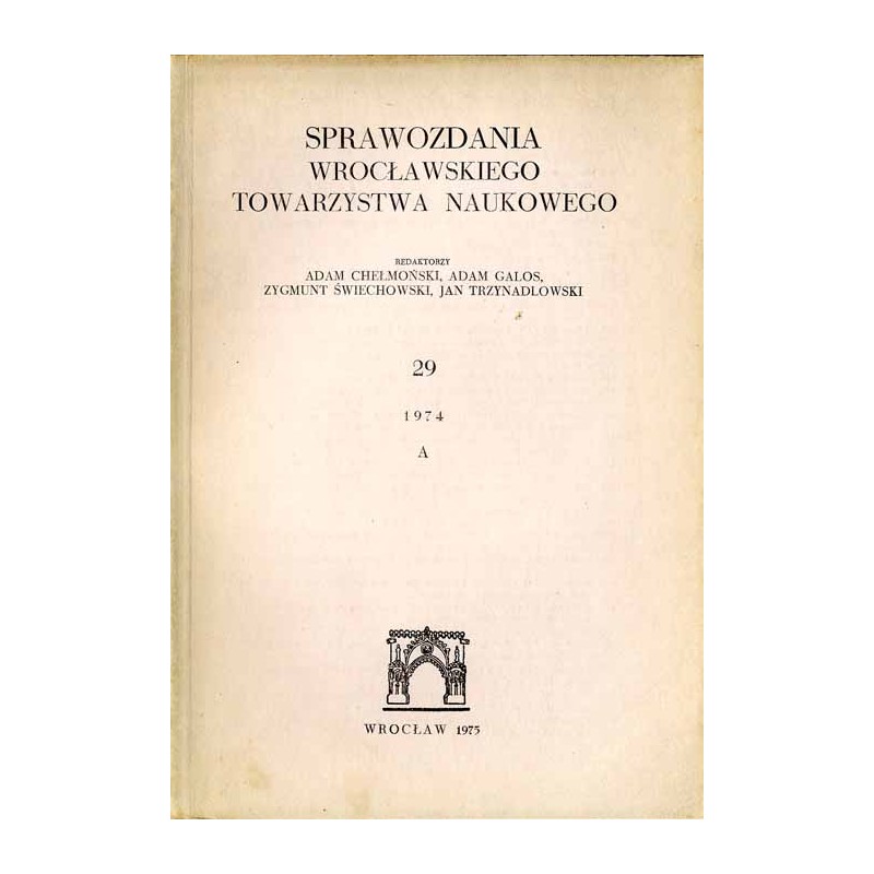 Sprawozdania Wrocławskiego Towarzystwa Naukowego. [Seria] A. Nr 29 (1974)