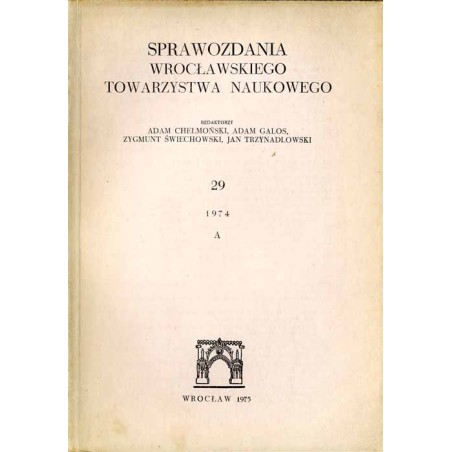 Sprawozdania Wrocławskiego Towarzystwa Naukowego. [Seria] A. Nr 29 (1974)