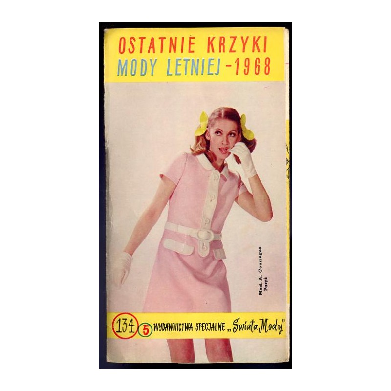 Wydawnictwa Specjalne "Świata Mody". 1968. Nr 134 (5): Ostatnie krzyki mody letniej - 1968