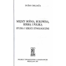 Między Bośnią, Bukowiną, Serbią i Polską. Studia i szkice etnologiczne