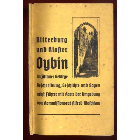 Ritterburg und Kloster Oybin im Zittauer Gebirge. Beschreibung, Geschichte, Sagen und Führer nebst Karte der Umgebung