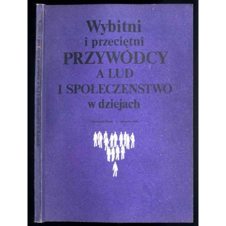 Wybitni i przeciętni przywódcy a lud i społeczeństwo w dziejach