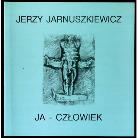 Jerzy Jarnuszkiewicz. Medale, rzeźby, rysunki. Katalog wystawy. [Ja - Człowiek]