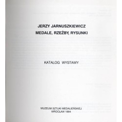 Jerzy Jarnuszkiewicz. Medale, rzeźby, rysunki. Katalog wystawy. [Ja - Człowiek]