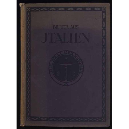 Bilder aus Italien. Landschaft / Baukunst. Leben