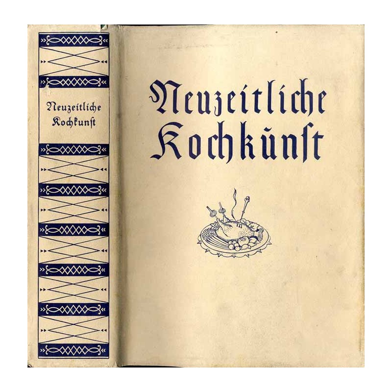 Neuzeitliche Kochkunst für Gesunde und Kranke. Ein praktischer Lehrgang in allen Angelegenheiten der gesundheitsmäßigen Kochkuns