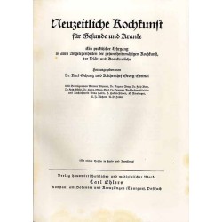 Neuzeitliche Kochkunst für Gesunde und Kranke. Ein praktischer Lehrgang in allen Angelegenheiten der gesundheitsmäßigen Kochkuns