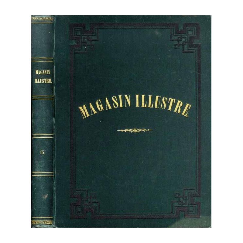 Le Magasin Illustré. Journal littéraire suisse. Publication amusante et instructive pour les différentes classes de la société.
