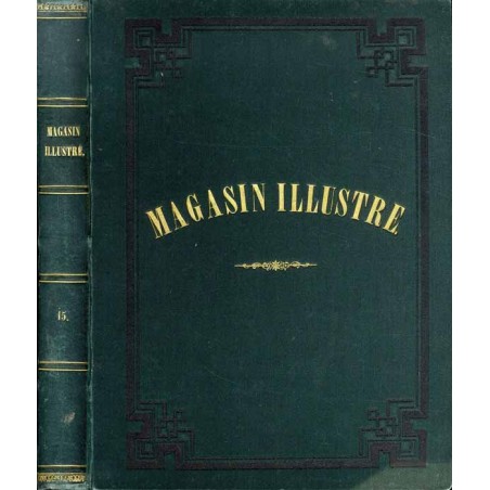 Le Magasin Illustré. Journal littéraire suisse. Publication amusante et instructive pour les différentes classes de la société.