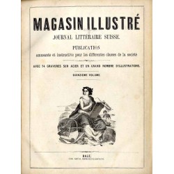 Le Magasin Illustré. Journal littéraire suisse. Publication amusante et instructive pour les différentes classes de la société.