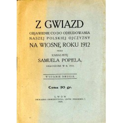 Z gwiazd objawienie co do odbudowania naszej polskiej ojczyzny na wiosnę roku 1912. Ogłoszone w r. 1910 przez Samuela Popiela