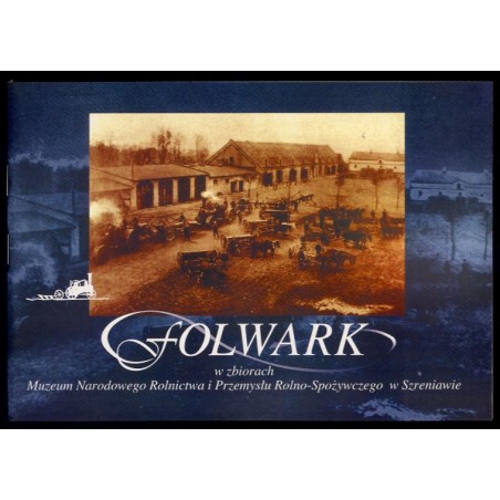 Folwark w strukturze agrarnej i kulturze rolnictwa polskiego w zbiorach Muzeum Narodowego Rolnictwa i Przemysłu Rolno-Spożywczeg