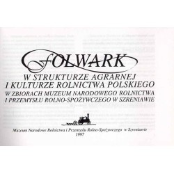 Folwark w strukturze agrarnej i kulturze rolnictwa polskiego w zbiorach Muzeum Narodowego Rolnictwa i Przemysłu Rolno-Spożywczeg