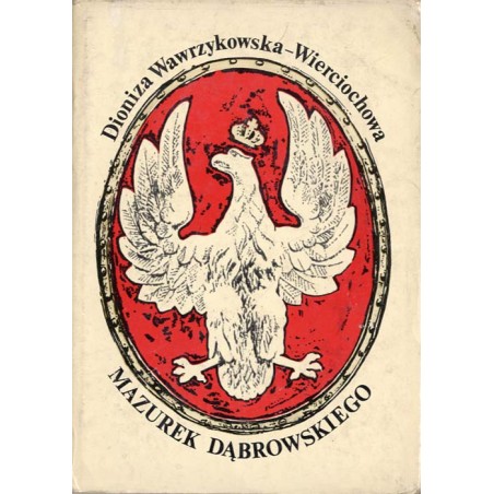 Mazurek Dąbrowskiego. Dzieje polskiego hymnu narodowego