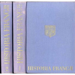Historia Francji. T. 1: Od początku dziejów do roku 1774 T. 2: Od 1774 do czasów współczesnych