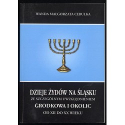 Dzieje Żydów na Śląsku ze szczególnym uwzględnieniem Grodkowa i okolic od XII do XX wieku