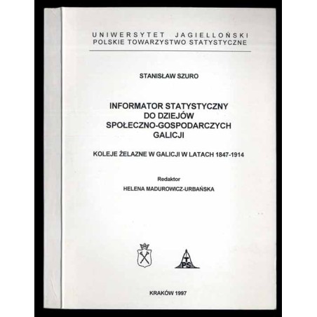 Informator statystyczny do dziejów społeczno-gospodarczych Galicji. Koleje żelazne w Galicji w latach 1847-1914