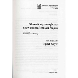 Słownik etymologiczny nazw geograficznych Śląska. T. 13: Spad-Szyw