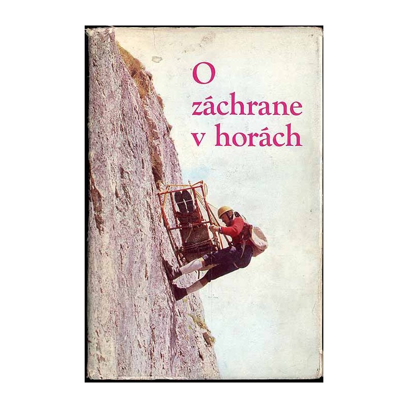 O záchrane v horách. Ústredný výbor Horskej Služby Slovenskej Telovýchovnej Organizácie
