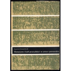 Historyzm i kult przeszłości w sztuce pomorskiej XVI-XVIII wieku