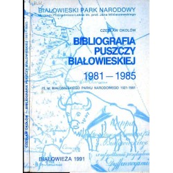 Bibliografia Puszczy Białowieskiej 1981-1985