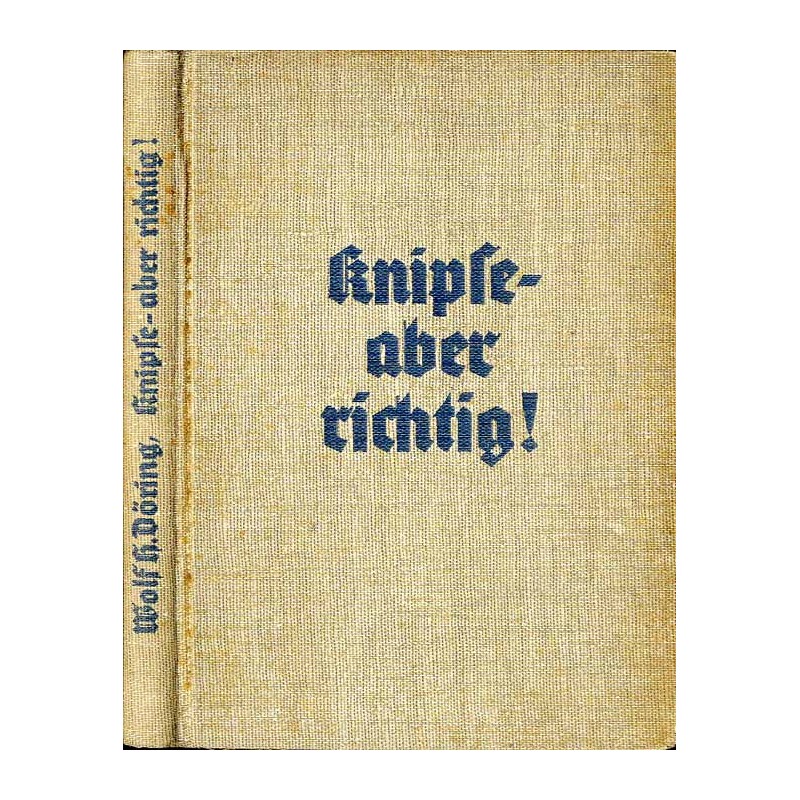 Knipse - aber richtig! Ein volkstümliches photographisches Lehrbuch. Mit 216 Abb. und Zeichnungen