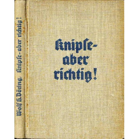 Knipse - aber richtig! Ein volkstümliches photographisches Lehrbuch. Mit 216 Abb. und Zeichnungen