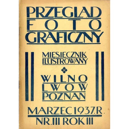Przegląd Fotograficzny. Miesięcznik ilustrowany. Organ Fotoklubu Wileńskiego i Lwowskiego Towarzystwa Fotograficznego. R. 3 (193