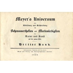 Meyer's Universum oder Abbildung und Beschreibung des Sehenswerthesten und Merkwürdigsten der Natur und Kunst auf der ganzen Erd
