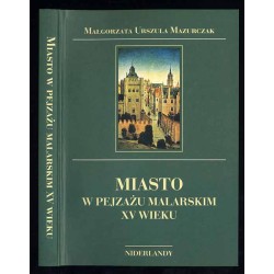 Miasto w pejzażu malarskim XV wieku. Niderlandy