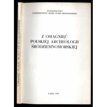 Z osiągnięć polskiej archeologii śródziemnomorskiej (materiały z konferencji). [Lublin 3-5 V 1988 r.]
